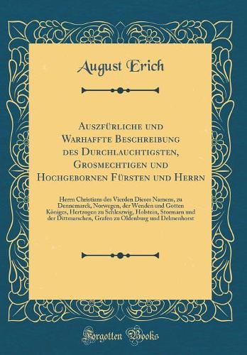 Auszfürliche Und Warhaffte Beschreibung Des Durchlauchtigsten, Grosmechtigen Und Hochgebornen Fürsten Und Herrn