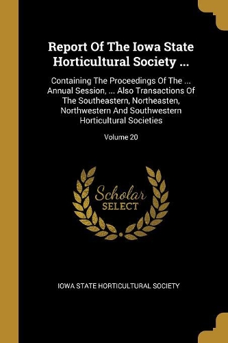 Report Of The Iowa State Horticultural Society ...