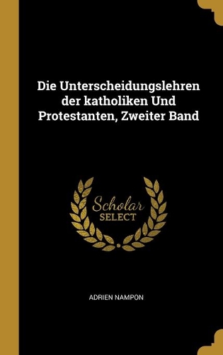 Die Unterscheidungslehren der katholiken Und Protestanten, Zweiter Band