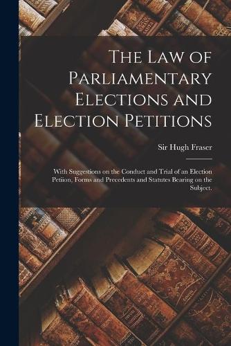 The Law of Parliamentary Elections and Election Petitions