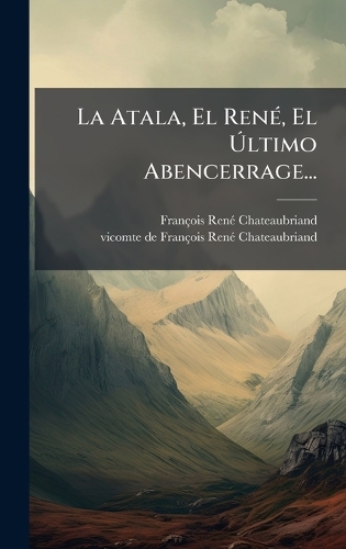 La Atala, El RenÃ(c), El Ã?ltimo Abencerrage...
