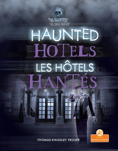 Les Hôtels Hantés (Haunted Hotels) Bilingual Eng/Fre: (Les Lieux Hantés! (the Haunted) Bilingual Eng/Fre)