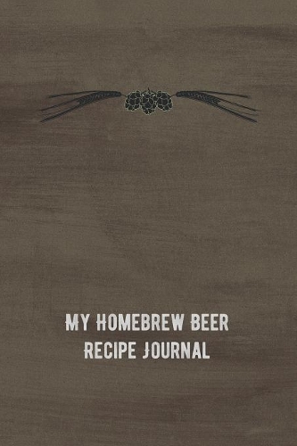 My Homebrew Beer Recipe Journal
