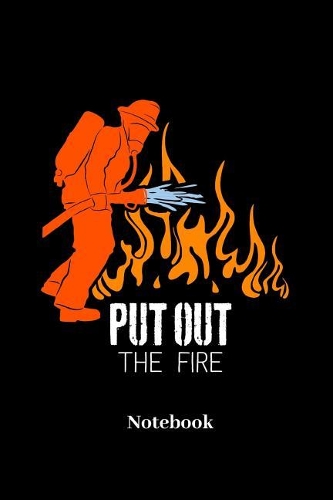 Put Out The Fire Notebook