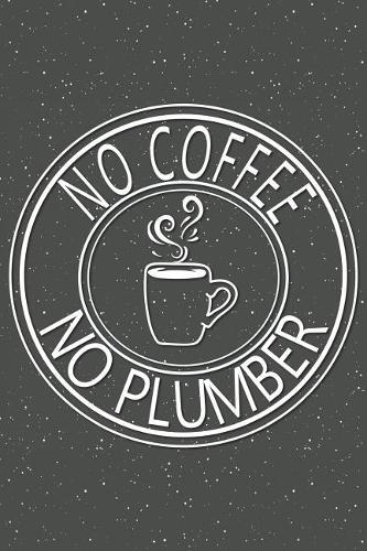No Coffee No Plumber
