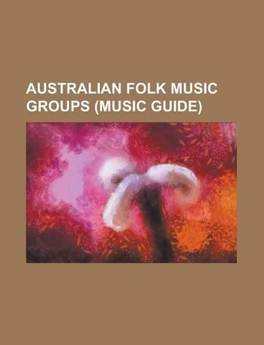 Australian Folk Music Groups: The Seekers, the John Butler Trio, the Waifs, Redgum, Angus(English)