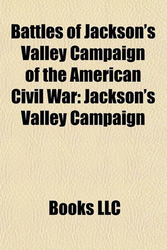 Battles of Jackson's Valley Campaign of the American Civil War: Jackson's Valley Campaign(English)