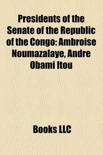 Presidents of the Senate of the Republic of the Congo: Ambroise Noumazalaye, Andr Obami Itou(English)