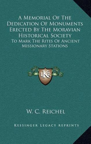 A Memorial of the Dedication of Monuments Erected by the Moravian Historical Society