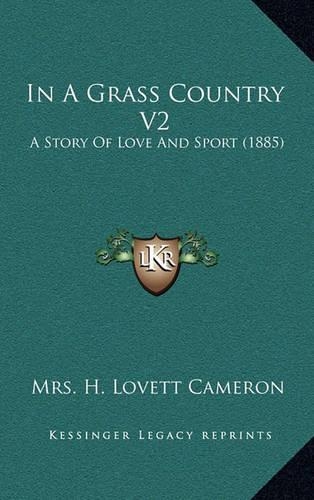 In A Grass Country V2: A Story Of Love And Sport (1885)(English)