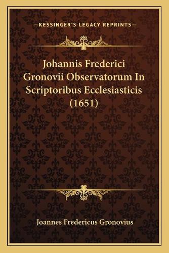 Johannis Frederici Gronovii Observatorum In Scriptoribus Ecclesiasticis (1651)