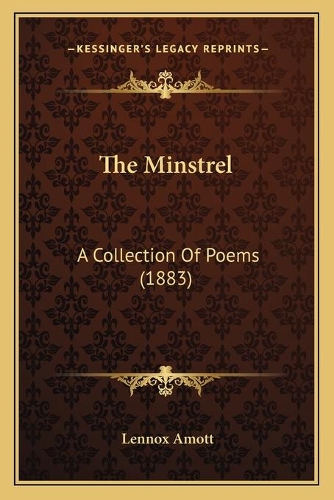 The Minstrel: A Collection Of Poems (1883)(English)