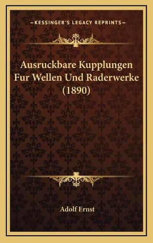 Ausruckbare Kupplungen Fur Wellen Und Raderwerke (1890)