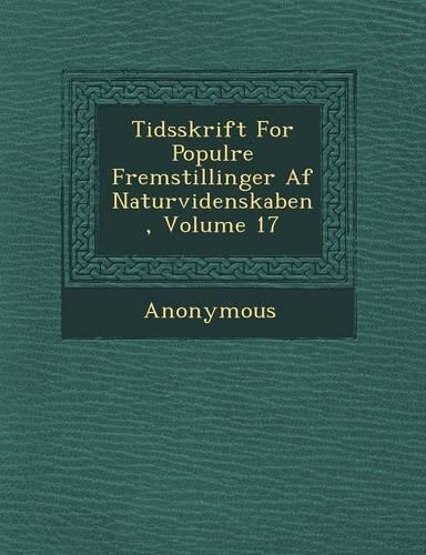 Tidsskrift for Popul Re Fremstillinger AF Naturvidenskaben, Volume 17