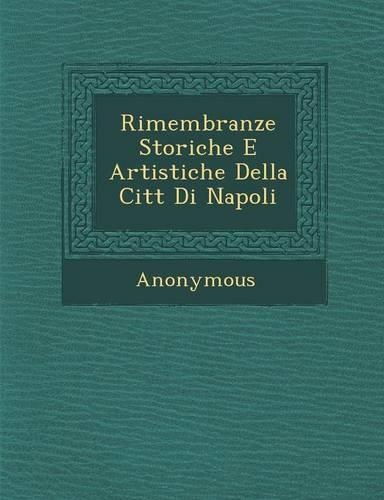 Rimembranze Storiche E Artistiche Della Citt Di Napoli: (Italian)