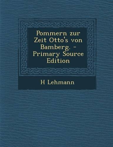 Pommern Zur Zeit Otto's Von Bamberg.: (German)