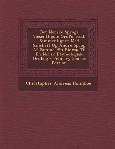 Det Norske Sprogs Væsentligste Ordforraad, Sammenlignet Med Sanskrit Og Andre Sprog Af Samme Æt