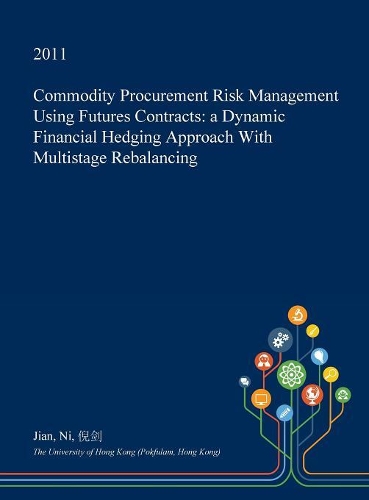 Commodity Procurement Risk Management Using Futures Contracts: A Dynamic Financial Hedging Approach with Multistage Rebalancing(English)