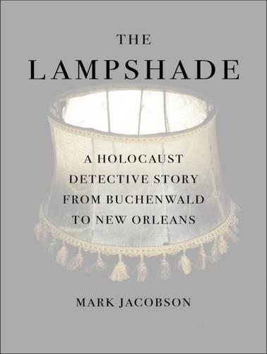 The Lampshade: A Holocaust Detective Story from Buchenwald to New Orleans: Library Edition