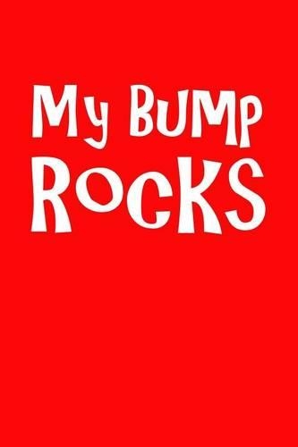 My Bumps Rocks: Funny Pregnancy New Mommy Writing Journal Lined, Diary, Notebook for Pregnant Women(NU Baby Swag)