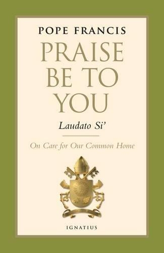 Praise be to You - Laudato Si': On Care for Our Common Home
