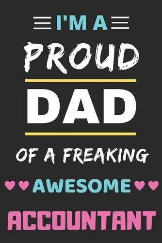 I'm A Proud Dad Of A Freaking Awesome Accountant