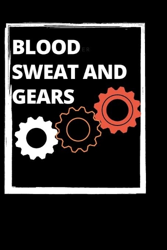 Blood Sweat and Gears - Mechanical Engineer Notebook