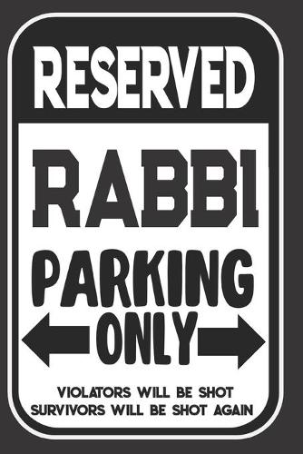 Reserved Rabbi Parking Only. Violators Will Be Shot. Survivors Will Be Shot Again