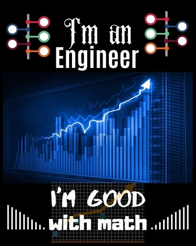 I'm an Engineer I'm Good with math