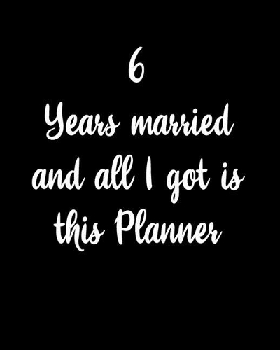 6 Years Married And All I Got Is This Planner