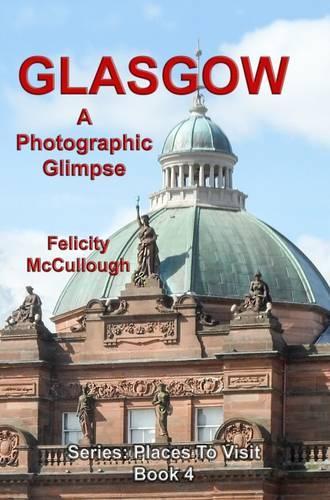 Glasgow a Photographic Glimpse: (4 Places to Visit)