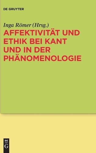 Affektivität Und Ethik Bei Kant Und in Der Phänomenologie