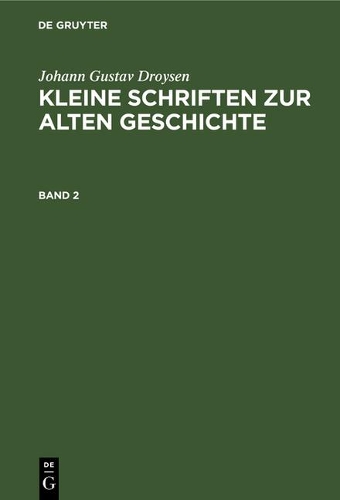 Johann Gustav Droysen: Kleine Schriften Zur Alten Geschichte. Band 2