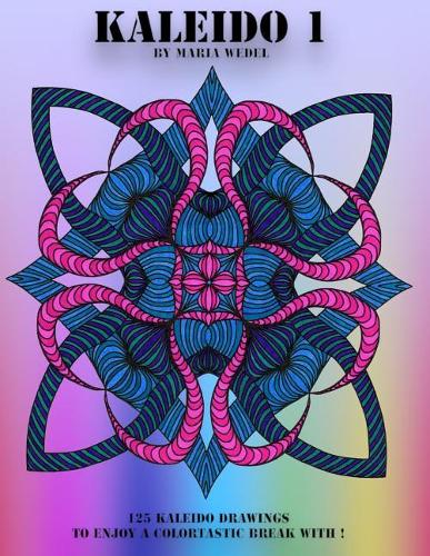 Kaleido 1: Have a colortastic journey with these Kaleido Drawings !(1 Kaleido)