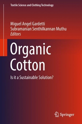 Organic Cotton: Is It a Sustainable Solution?(Textile Science and Clothing Technology)