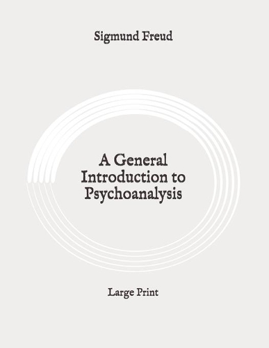 A General Introduction to Psychoanalysis: Large Print