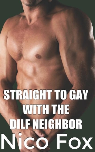Straight to Gay with the DILF Neighbor: (8 Dilf)