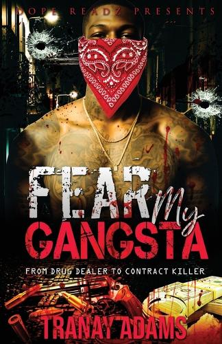 Fear My Gangsta: From Drug Dealer To Contract Killer(1 Fear My Gangsta)