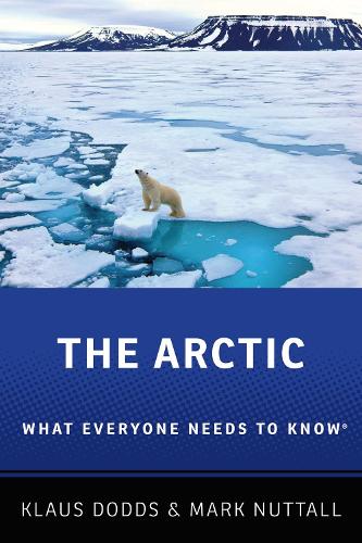 The Arctic: (What Everyone Needs to Know(r))