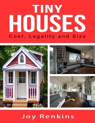 Tiny Houses: Cost, Legality and Size