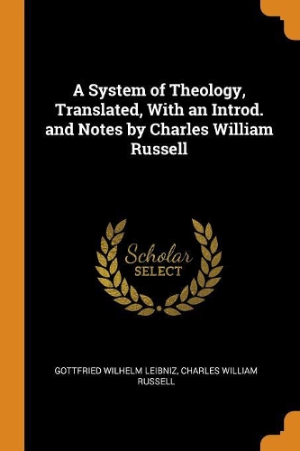 A System of Theology, Translated, with an Introd. and Notes by Charles William Russell