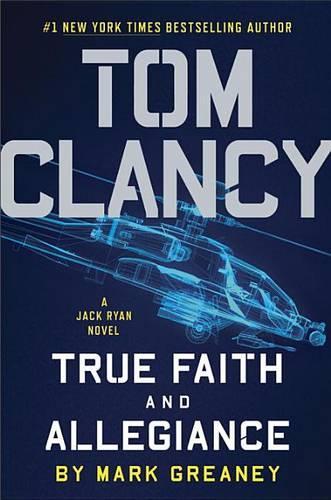 Tom Clancy: True Faith and Allegiance: (17 Jack Ryan Novels)