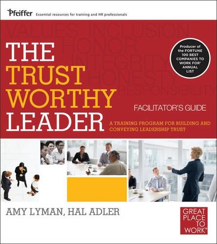 The Trustworthy Leader: A Training Program for Building and Conveying Leadership Trust Facilitator's Guide Set