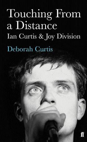 Touching from a Distance: Ian Curtis & Joy Division