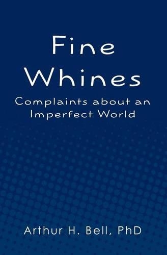 Fine Whines: Complaints about an Imperfect World(English)