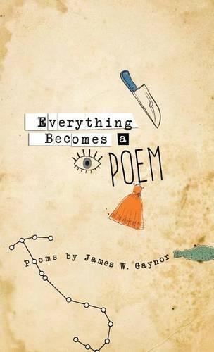 Everything Becomes a Poem: (English)