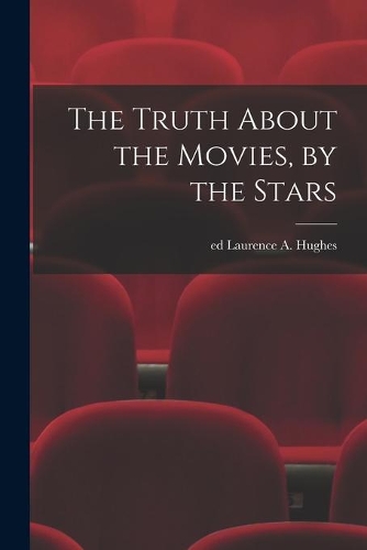 The Truth About the Movies, by the Stars