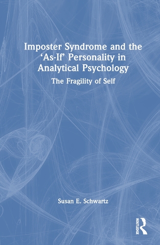 Imposter Syndrome and The ‘As-If’ Personality in Analytical Psychology: The Fragility of Self