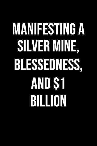Manifesting A Silver Mine Blessedness And 1 Billion