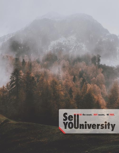 Sell YOUniversity - Be the asset. Buy assets. Be FREE.: A Notebook, Journal, and Idea Book for Entrepreneurs(3 Scenic)